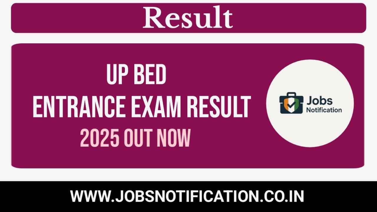 UP BEd Entrance Exam Result 2025 Out – Check Rank, Scorecard & Merit List