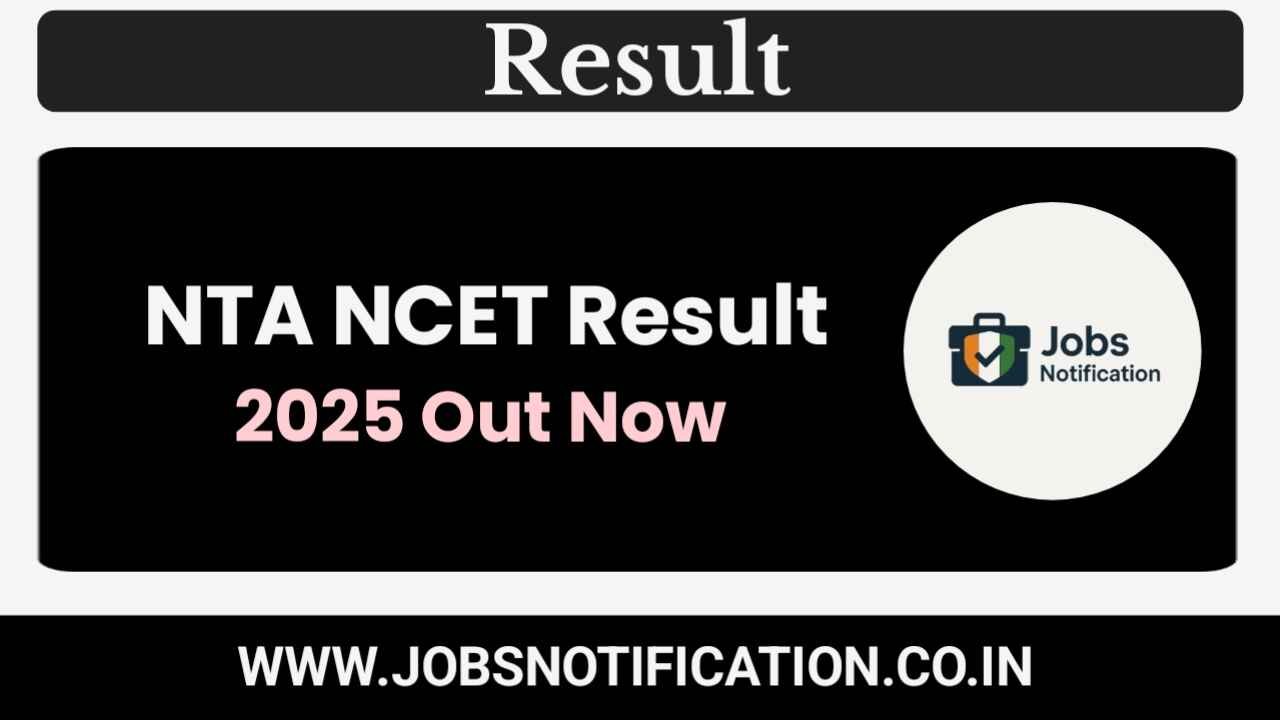 NTA NCET Result 2025 Out – Download Scorecard, Merit List, and Cut-Off Details