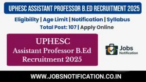 UPHESC Assistant Professor B.Ed Recruitment 2025 Notification – Apply Online for 107 Posts