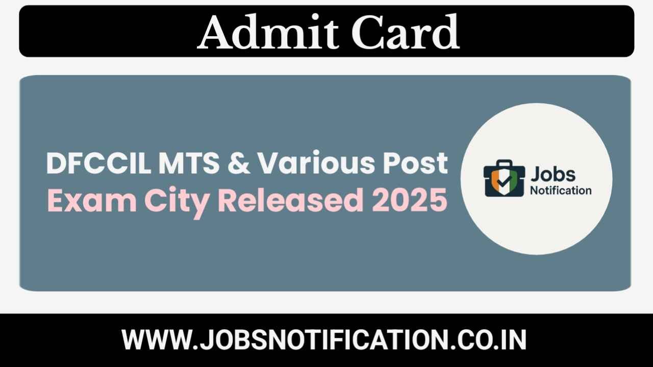 DFCCIL MTS and Various Post Exam City 2025 Released – Check Exam Center and Date Online