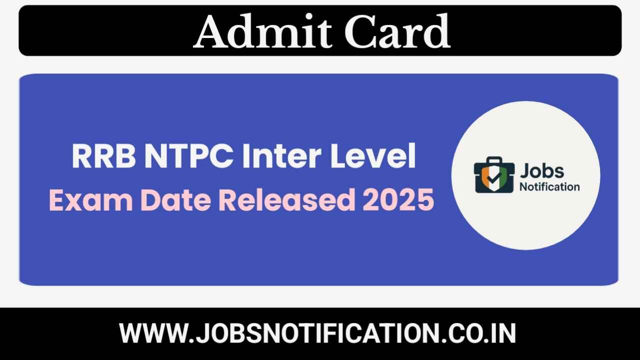 RRB NTPC Inter Level 2025 Exam Date Released – Check CBT Schedule and Admit Card Info