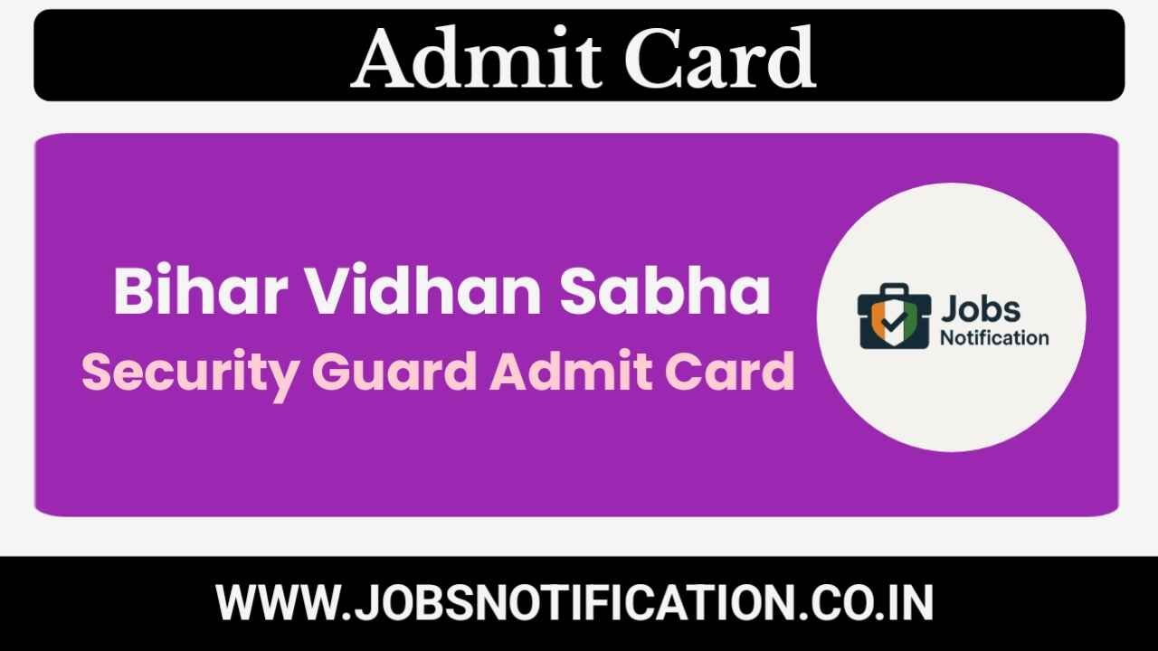 Download Bihar Vidhan Sabha Security Guard Admit Card 2025 Online