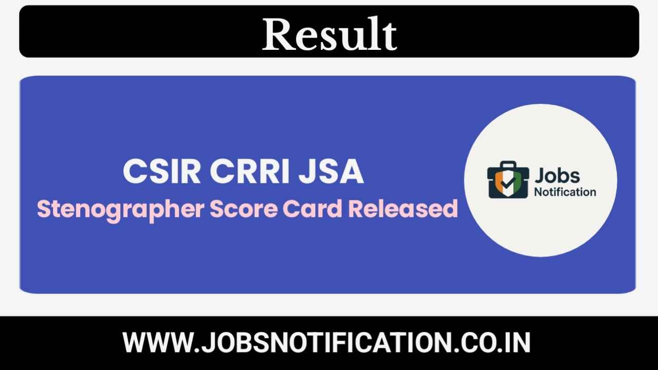 Download CSIR CRRI JSA and Stenographer Score Card 2025 PDF