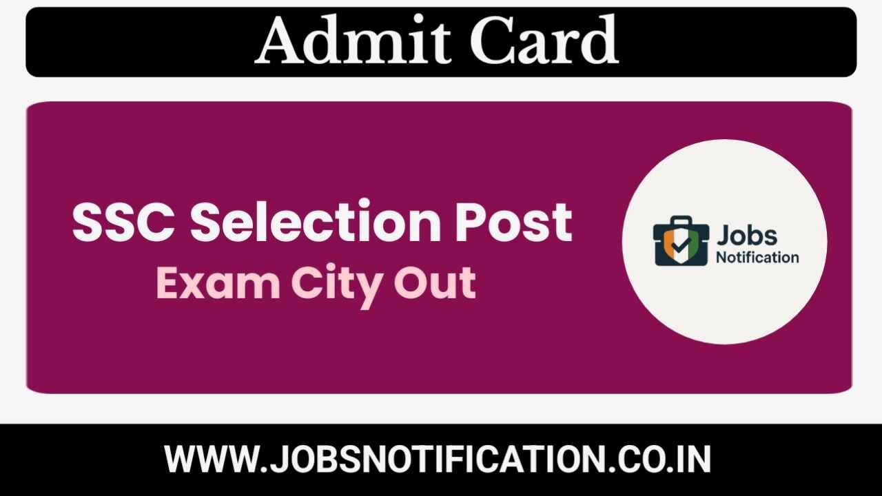 SSC Selection Post Phase 12 Exam City 2025 Out – Check Exam Center Details Online