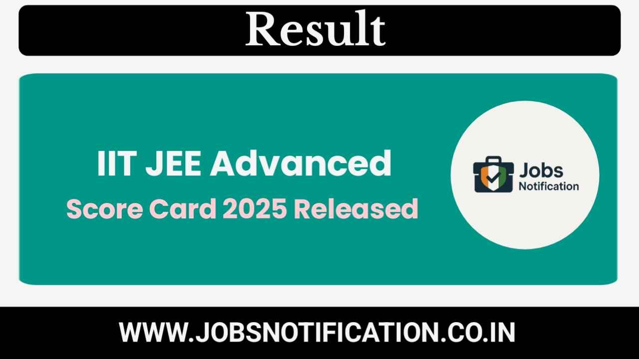 Download IIT JEE Advanced Score Card 2025 from jeeadv.ac.in