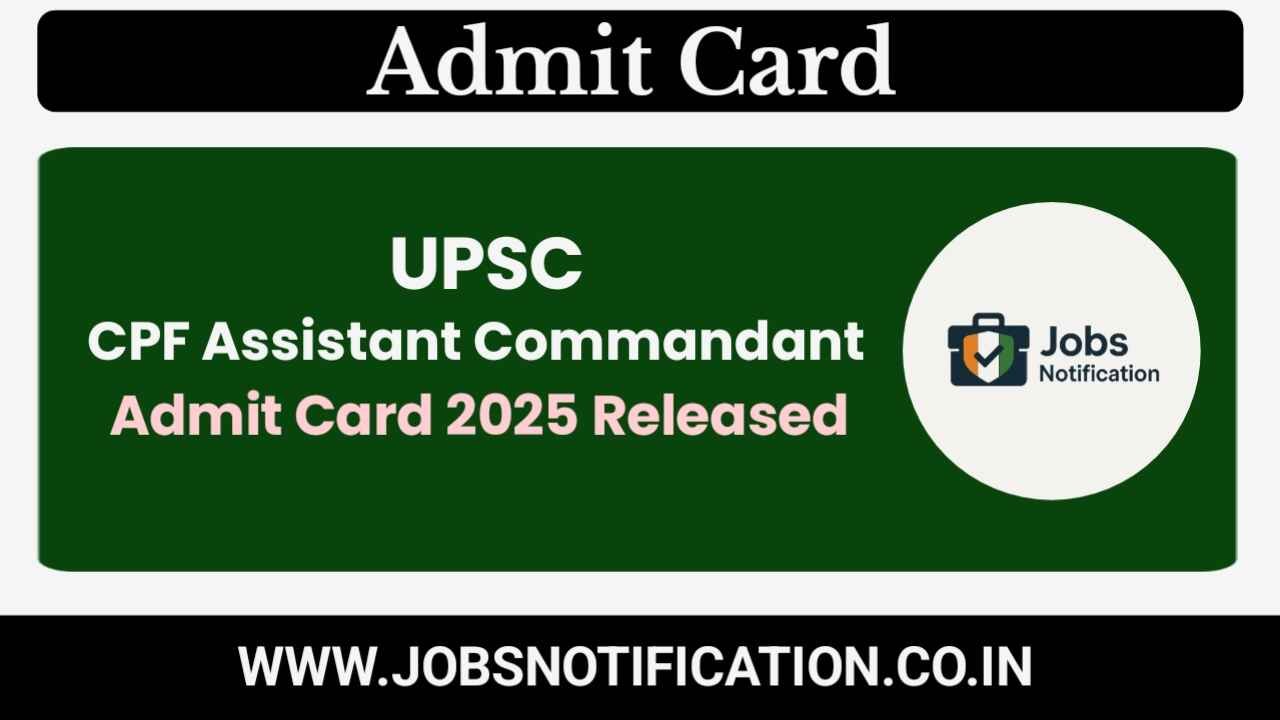 Download UPSC CAPF Assistant Commandant Admit Card 2025 for 357 posts – Check Exam Date and Center Details