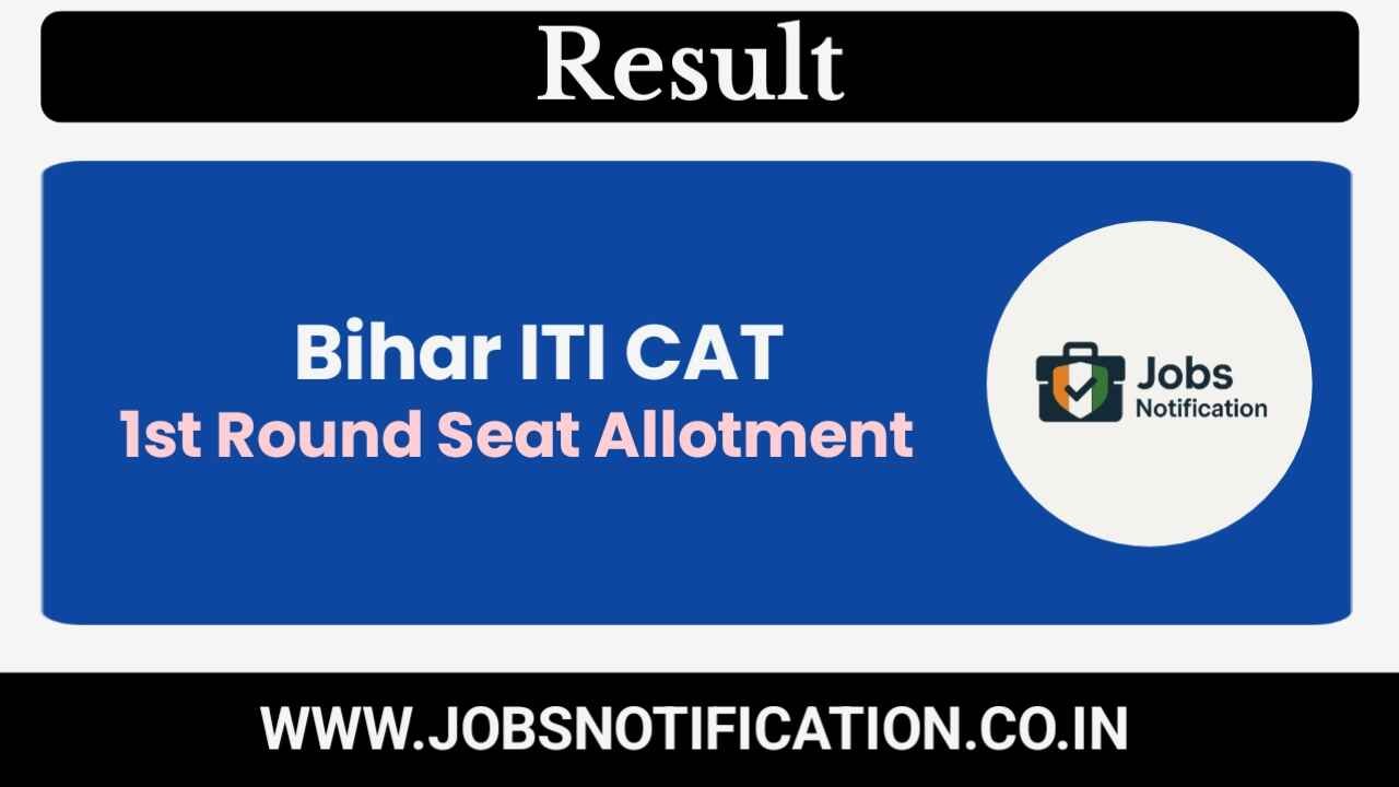 Bihar ITI CAT 2025 1st Round Seat Allotment Result – Download PDF