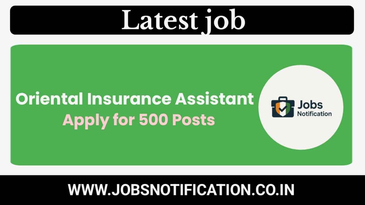 Oriental Insurance Assistant Vacancy 2025 – Apply Online for 500 Posts